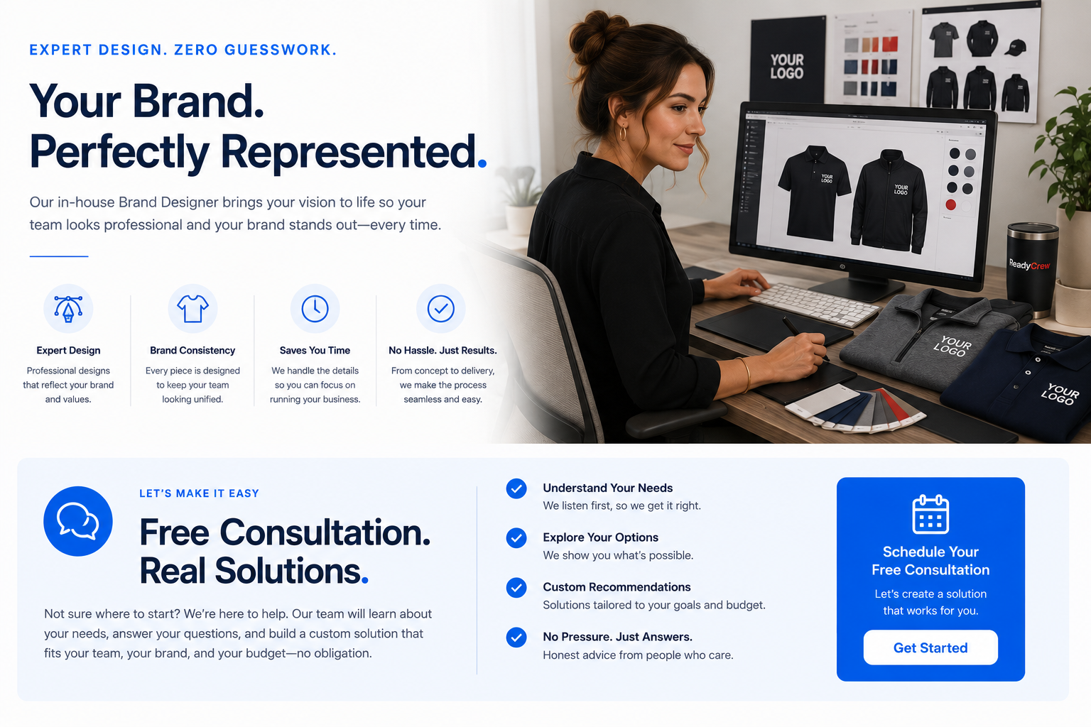 Your brand, perfectly represented — ReadyCrew's in-house Brand Designer brings your vision to life for expert design, brand consistency, and no hassle. Book a free, no-obligation consultation to build a custom solution for your team, brand, and budget.